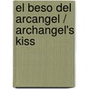 El beso del arcangel / Archangel's Kiss door Nalini Singh