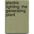 Electric Lighting: the Generating Plant