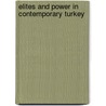 Elites and Power in Contemporary Turkey door Ali Arslan