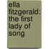 Ella Fitzgerald: The First Lady of Song