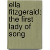 Ella Fitzgerald: The First Lady of Song by Kana Riley