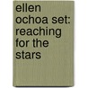 Ellen Ochoa Set: Reaching for the Stars by Vivian M. Cuesta