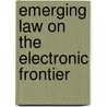 Emerging Law On The Electronic Frontier door Anne Wells