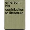 Emerson: His Contribution to Literature door David Lee Maulsby