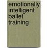Emotionally Intelligent Ballet Training door Thom Hecht