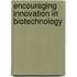 Encouraging Innovation in Biotechnology