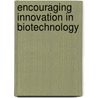 Encouraging Innovation in Biotechnology door James Polichak