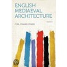 English Mediaeval Architecture Volume 2 door Cyril Edward Power