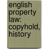 English Property Law: Copyhold, History by Books Llc