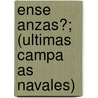 Ense Anzas?; (Ultimas Campa as Navales) door Arturo Armada