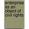 Enterprise As An Object Of Civil Rights door Asta Jakutyte-Sungailiene