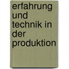 Erfahrung Und Technik in Der Produktion door Robert Schneider