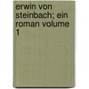 Erwin von Steinbach; ein Roman Volume 1 by Schwarz 1777-1850