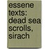 Essene Texts: Dead Sea Scrolls, Sirach
