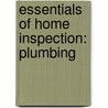 Essentials Of Home Inspection: Plumbing by Carson Dunlop
