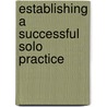 Establishing A Successful Solo Practice door Rosemary Amezeua-Moll