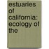 Estuaries of California: Ecology of The