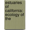 Estuaries of California: Ecology of The by Books Llc