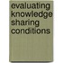 Evaluating Knowledge Sharing Conditions