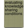 Evaluating Knowledge Sharing Conditions door Hailemariam Moges