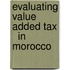Evaluating Value Added Tax   in Morocco
