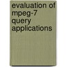 Evaluation Of Mpeg-7 Query Applications door Alaelddin Fuad Yousif Mohammed