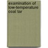 Examination of Low-temperature Coal Tar