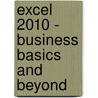 Excel 2010 - Business Basics and Beyond door Chris Smitty Smith