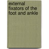 External Fixators of the Foot and Ankle door Vasilios Polyzois