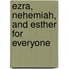 Ezra, Nehemiah, and Esther for Everyone door John Goldingay