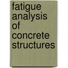 Fatigue Analysis Of Concrete Structures door Rahul Bhartiya