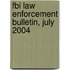 Fbi Law Enforcement Bulletin, July 2004