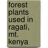 Forest Plants Used In Ragati, Mt. Kenya door Florence Ngari