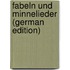 Fabeln Und Minnelieder (German Edition)