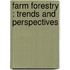 Farm Forestry : Trends and Perspectives