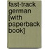 Fast-Track German [With Paperback Book]