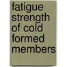 Fatigue Strength Of Cold Formed Members by Assad Anis