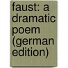 Faust: A Dramatic Poem (German Edition) by Hayward Abraham