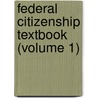 Federal Citizenship Textbook (Volume 1) by United States Bureau of Naturalization