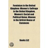 Feminism in the United Kingdom: Women's by Books Llc