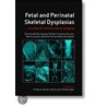 Fetal and Perinatal Skeletal Dysplasias door Francesca Forzano