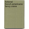 Fictional French-Americans: Fancy Crane by Books Llc