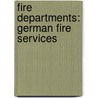 Fire Departments: German Fire Services door Books Llc