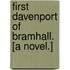 First Davenport of Bramhall. [A novel.]