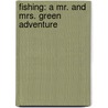 Fishing: A Mr. and Mrs. Green Adventure by Keith Baker