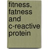 Fitness, fatness and C-reactive protein door Laura Duceman