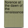 Florence at the Dawn of the Renaissance door Christine Sciacca