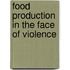Food Production in the Face of Violence