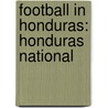 Football in Honduras: Honduras National door Books Llc