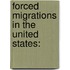 Forced Migrations in the United States: